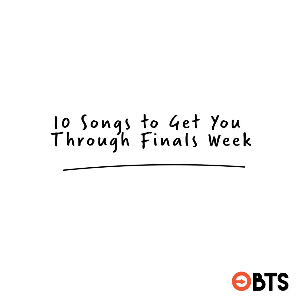 10-songs-to-get-you-through-finals-week-beyond-the-stage-magazine